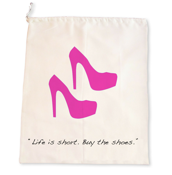 "Life is Short. Buy the Shoes." Shoe Bag